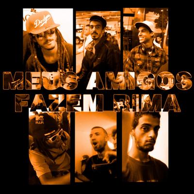 Meus Amigos Fazem Rima By ConeCrewDiretoria's cover