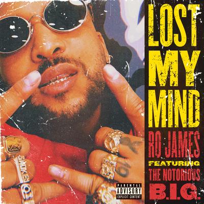 Lost My Mind (feat. The Notorious B.I.G.) By Ro James, The Notorious B.I.G.'s cover