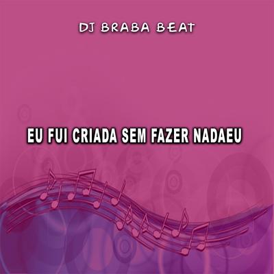 Eu Fui Criada Sem Fazer Nada's cover