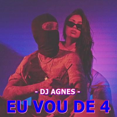 Eu Vou de 4 By Dj Agnes's cover