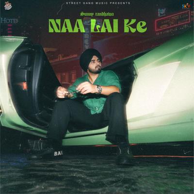 Naa Lai Ke By Sunny Randhawa's cover