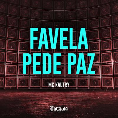 Favela Pede Paz By MC Kautry's cover