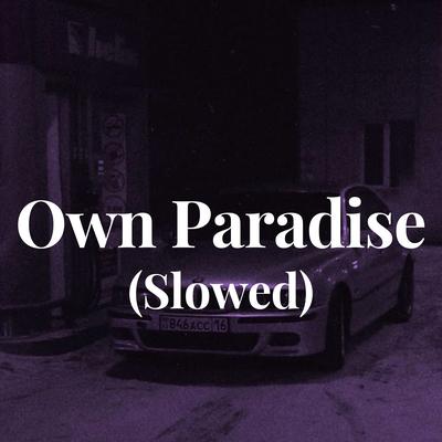 Own Paradise (Slowed) By DJ Abreu's cover