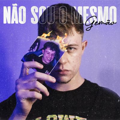 Não Sou o Mesmo By Gemão's cover