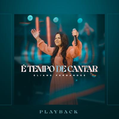 É Tempo de Cantar (Playback) By Eliane Fernandes's cover