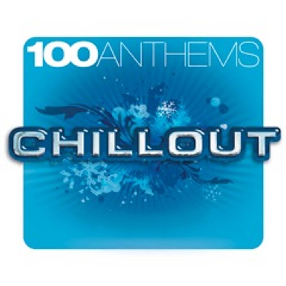 100 ANTHEMS CHILLOUT Official Tiktok Music | album by Various