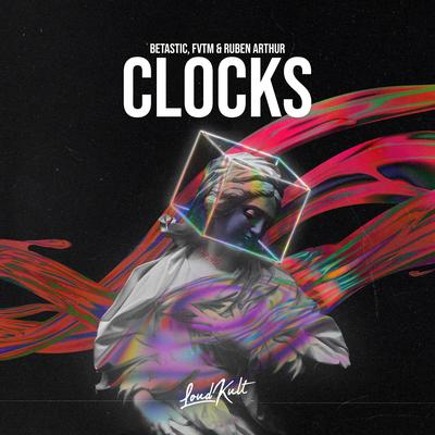 Clocks By BETASTIC, FVTM, Ruben Arthur's cover