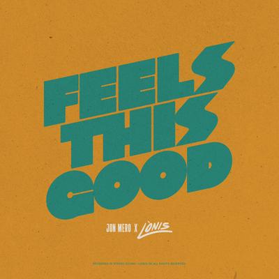 Feels This Good By Jon Mero, LÒNIS's cover