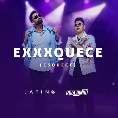 EXXXQUECE (Esquece) By Latino, MC Rogerinho's cover