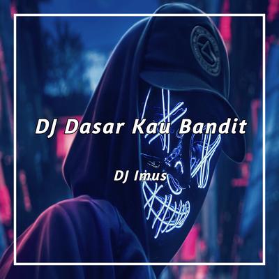 DJ Dasar Kau Bandit's cover