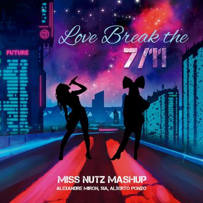 Love Break The 7/11 (Miss Nutz Remix) By Alexandre Miron, Miss Nutz's cover