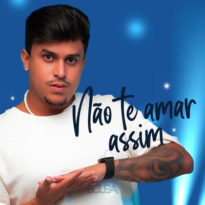 Não Te Amar Assim By Sousa's cover