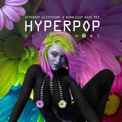 Hyperpop Glitchcore & Bubblegum Bass Mix's cover