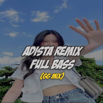 DJ ADISTA Remix Full Bass!!'s cover