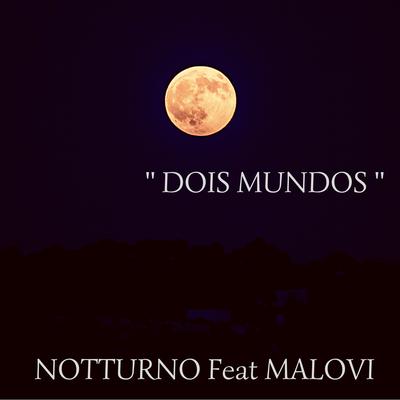 Dois Mundos By Malovi, Notturno's cover