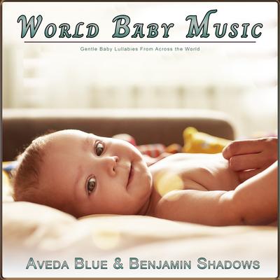 World Baby Music: Gentle Baby Lullabies From Across the World's cover