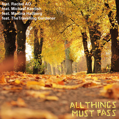All Things Must Pass (Cover Version) By Anto, Rachel Atiemo-Obeng, Martina Hallberg, Michael Kentish, The Travelling Gardener's cover