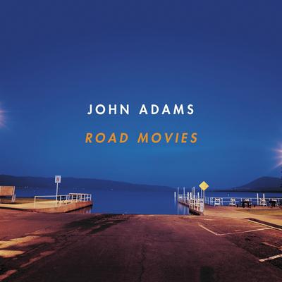 Road Movies: I. Relaxed Groove By John Adams's cover