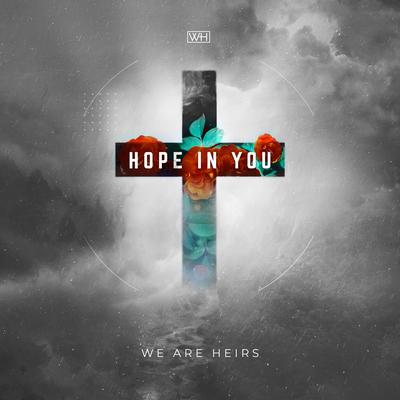 Hope In You (Single) By We Are Heirs's cover