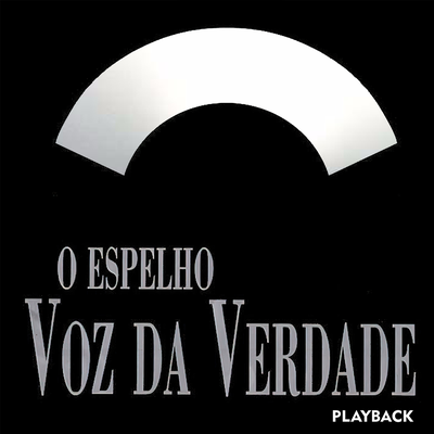 O Espelho (PlayBack) By Voz da Verdade's cover
