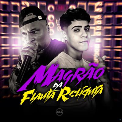 Magrão da Flauta Relíquia (feat. Mc Rd & MC 2D) (feat. Mc Rd & MC 2D) By DJ Danilo Silva, Mc RD, MC 2D's cover