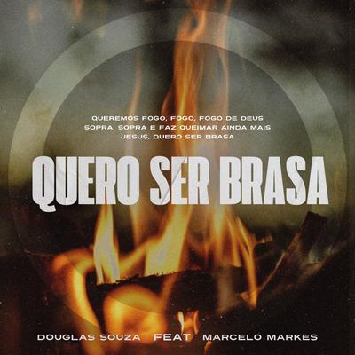 Quero Ser Brasa By Marcelo Markes, Douglas Souza's cover