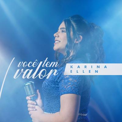 Você Tem Valor By Karina Ellen's cover