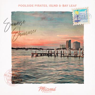 Sunrise Shimmer By Poolside Pirates, islnd, Bay Leaf's cover