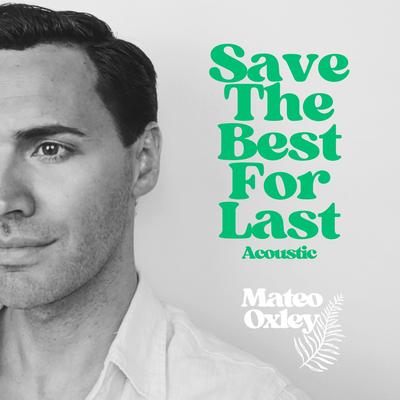 Save the Best for Last (Acoustic) By Mateo Oxley's cover