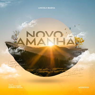 Novo Amanhã (Acústico) By Lincoln Baena, Adelso Freire, Emerson Bruno's cover