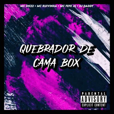QUEBRADOR DE CAMA BOX By Club do hype, DJ DADDY SP, DN22, MC FEFE JS, MC Ruivinha's cover