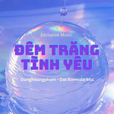 Đêm Trăng Tình Yêu (Dat Komodo Mix) [Short Version]'s cover