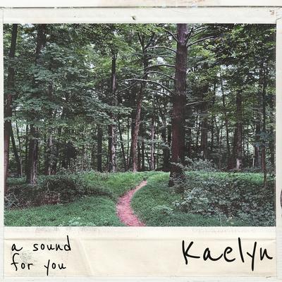 Kaelyn By a sound for you's cover