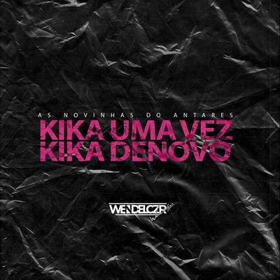 As Novinhas do Antares Kika uma Vez Kika Denovo By Dj Wendel Czr's cover