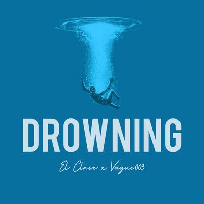 Drowning (feat. Vague003) (feat. Vague003) By El Clase, Vague003's cover