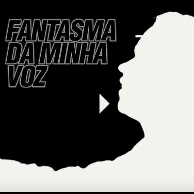 Fanstasma da Minha Voz's cover