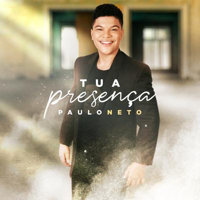 Tua Presença By Paulo Neto's cover