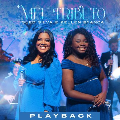 Meu Tributo (Playback) By Sued Silva, Kellen Byanca's cover