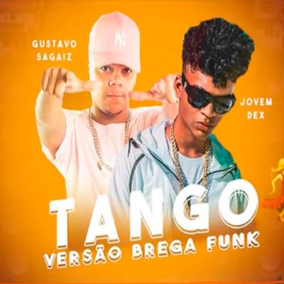 Tango (feat. Jovem Dex) (feat. Jovem Dex) (Brega Funk) By Gustavo Sagaiz, Jovem Dex's cover