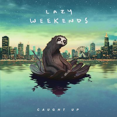 Caught Up (feat. Charlee) By Lazy Weekends, Charlee's cover
