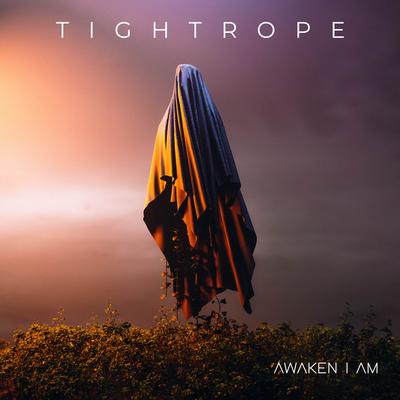 Tightrope By Awaken I Am's cover