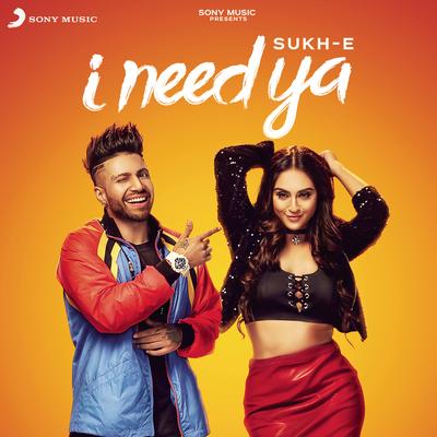 I Need Ya By Sukh-E Muzical Doctorz's cover