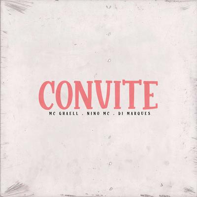 Convite (feat. Nino MC & DJ Di Marques) (feat. Nino MC & DJ Di Marques) By Mc Ghaell, Nino MC, Dj Di Marques's cover