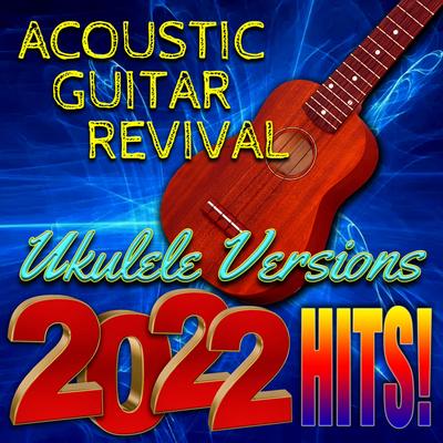 Ukulele Versions 2022 Hits!'s cover