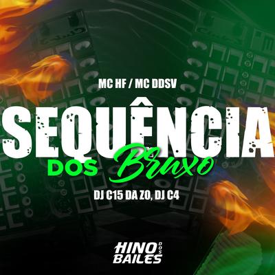 Sequência dos Bruxo By DJ C15 DA ZO, Dj C4, MC DDSV, MC HF's cover