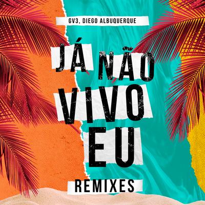 Já Não Vivo Eu (Look Project Dj Remix) By GV3, Diego Albuquerque's cover