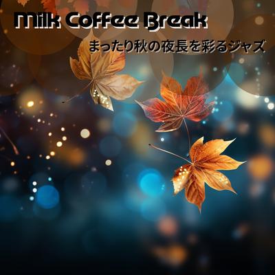 Fallen Autumn Leaves Jazz By Milk Coffee Break's cover