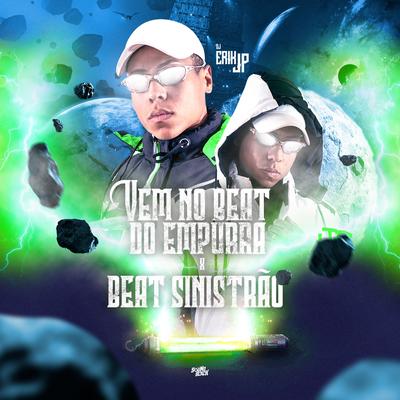 Vem no Beat do Empurra Vs Beat Sinistrão By DJ Erik JP's cover