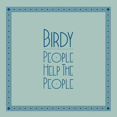 People Help the People By Birdy's cover