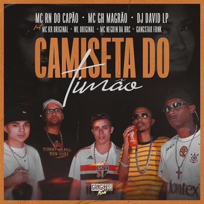 Camiseta do Timão By MC RN do Capão, MC GH MAGRÃO, DJ David LP, Mc Neguin da BRC, Gangstar Funk, Mc Kr Original, WL ORIGINAL's cover